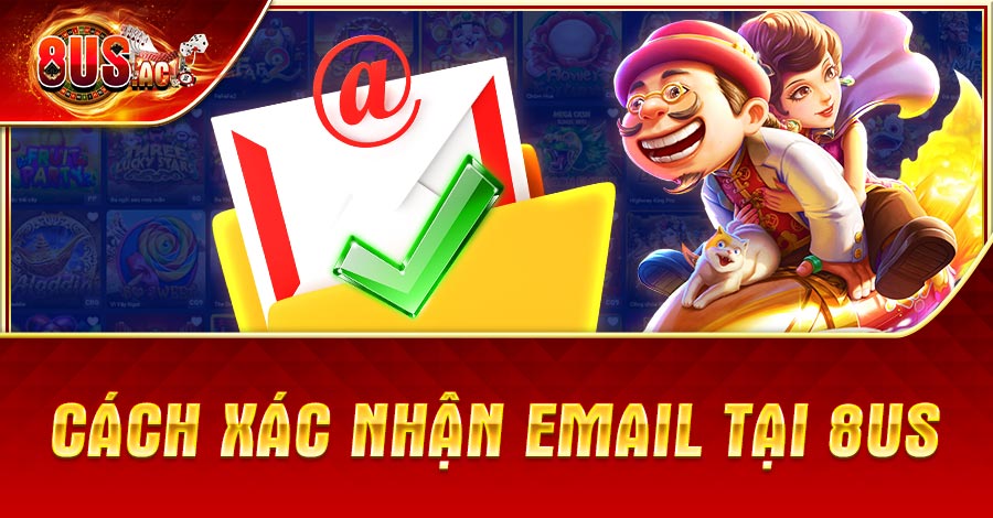 Cách xác nhận email tại 8US