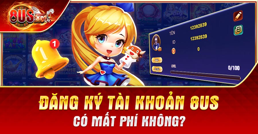 Đăng ký tài khoản 8US có mất phí không?