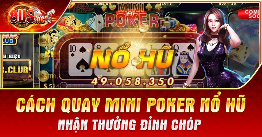 Cách quay Mini Poker nổ hũ