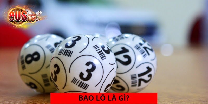 Khám phá khái niệm bao lô trong xổ số