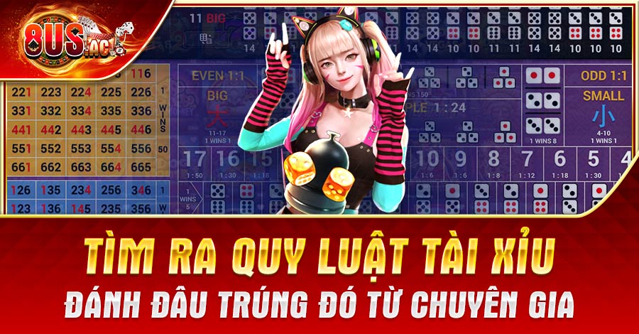 Tìm Ra Quy Luật Tài Xỉu Đánh Đâu Trúng Đó Từ Chuyên Gia