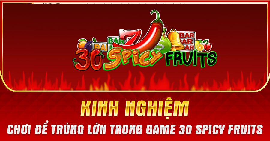 30 Spicy Fruits